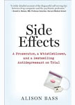 Side Effects: A Prosecutor, a Whistleblower, and a Bestselling Antidepressant on Trial