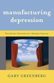 Manufacturing Depression by Gary Greenberg